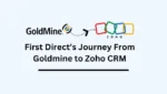 First Direct’s Journey From Goldmine to Zoho CRM